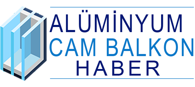 Alüminyum Cam Balkon Haber | Alüminyum Haberleri | Cam Balkon Haberleri | Alüminyum ve Cam Balkon Sektörünün Sesi