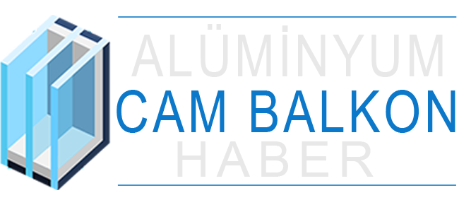 Alüminyum Cam Balkon Haber | Alüminyum Haberleri | Cam Balkon Haberleri | Alüminyum ve Cam Balkon Sektörünün Sesi