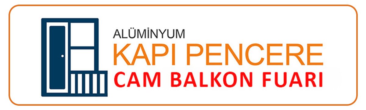KAPI PENCERE CAMBALKON FUARI
